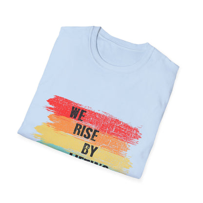 Inspirational Unisex T-Shirt - "We Rise By Lifting Others"