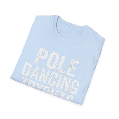 Pole Dancing Tryouts Unisex Softstyle T-Shirt, Fun Workout Tee, Fitness Gift, Dance Class Shirt, Gym Apparel, Sporty Outfit