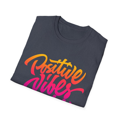 Positive Vibes Unisex T-Shirt - Softstyle Tee for Everyday Comfort