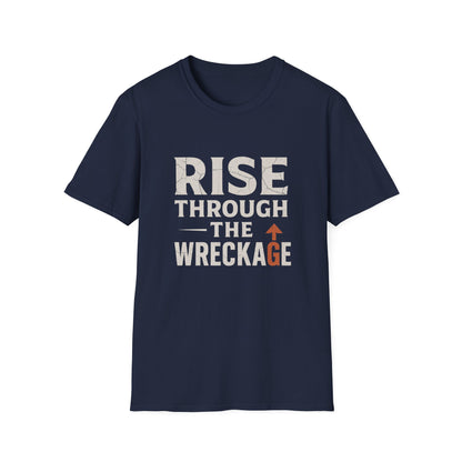 Inspirational Unisex Softstyle T-Shirt - Rise Through the Wreckage, Motivational Gift, Casual Wear, Workout Shirt, Uplifting Message Tee