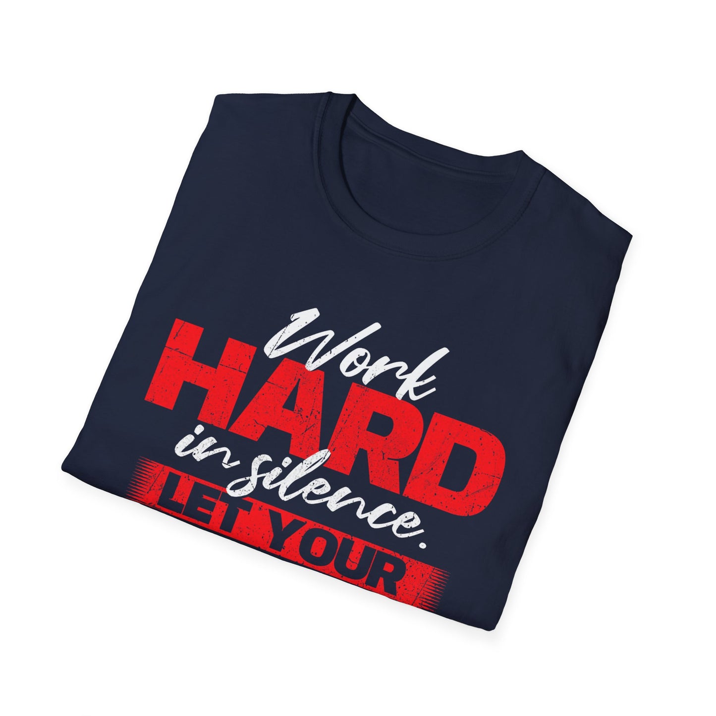 Work Hard in Silence Unisex Softstyle T-Shirt