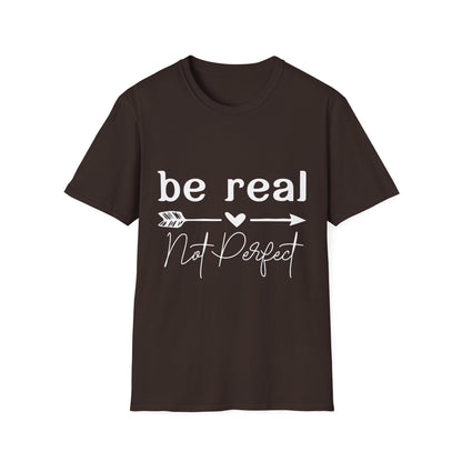 Be Real Not Perfect Unisex T-Shirt