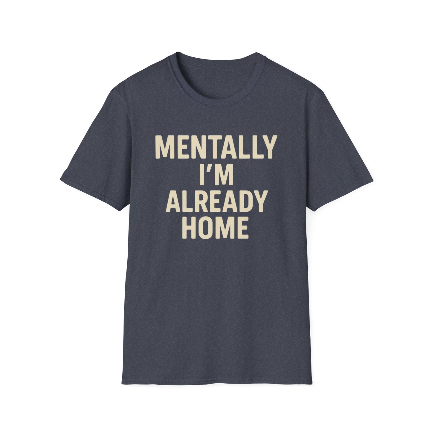 Mentally I'm Already Home Unisex Softstyle T-Shirt | Relaxed Casual Wear, Gift for Homebody, Cozy Vibes, Great for Lounging, Perfect [...]