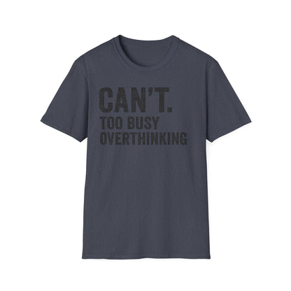 Overthinking Unisex T-Shirt, Funny Sarcastic Tee, Gift for Thinkers, Anxiety Humor Shirt, Casual Wear for All Occasions