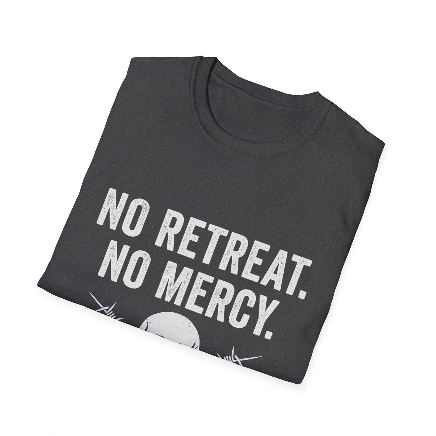 No Retreat, No Mercy Unisex T-Shirt - Motivational Tee, Gift for Fitness Enthusiasts, Casual Wear, Graphic Shirt, Inspiring Apparel