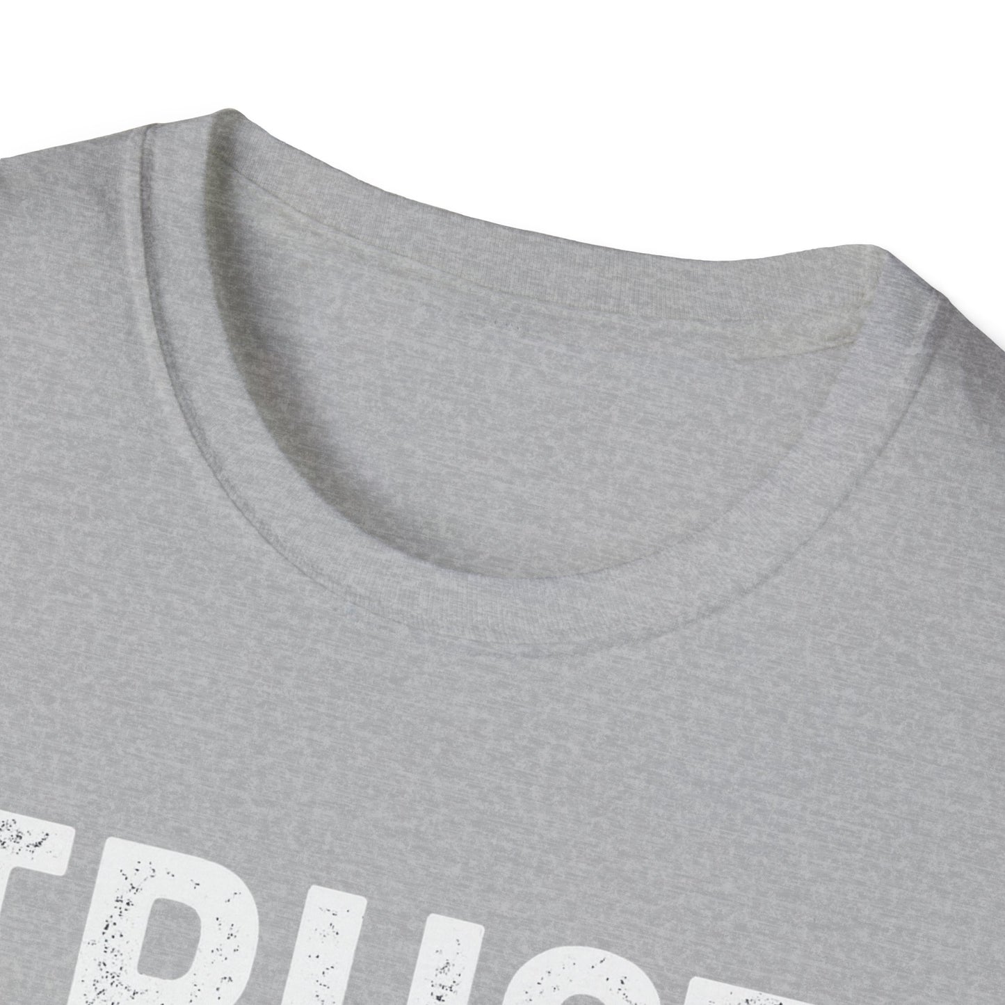 Trust Few Fear None Unisex T-Shirt | Softstyle Tee for Casual Wear, Gift for Friends, Motivational Apparel