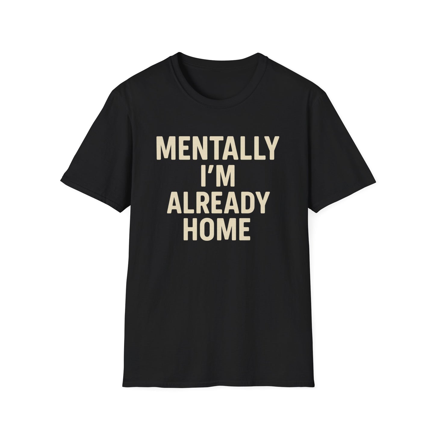 Mentally I'm Already Home Unisex Softstyle T-Shirt | Relaxed Casual Wear, Gift for Homebody, Cozy Vibes, Great for Lounging, Perfect [...]