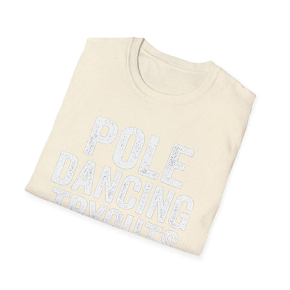 Pole Dancing Tryouts Unisex Softstyle T-Shirt, Fun Workout Tee, Fitness Gift, Dance Class Shirt, Gym Apparel, Sporty Outfit