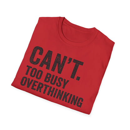 Overthinking Unisex T-Shirt, Funny Sarcastic Tee, Gift for Thinkers, Anxiety Humor Shirt, Casual Wear for All Occasions