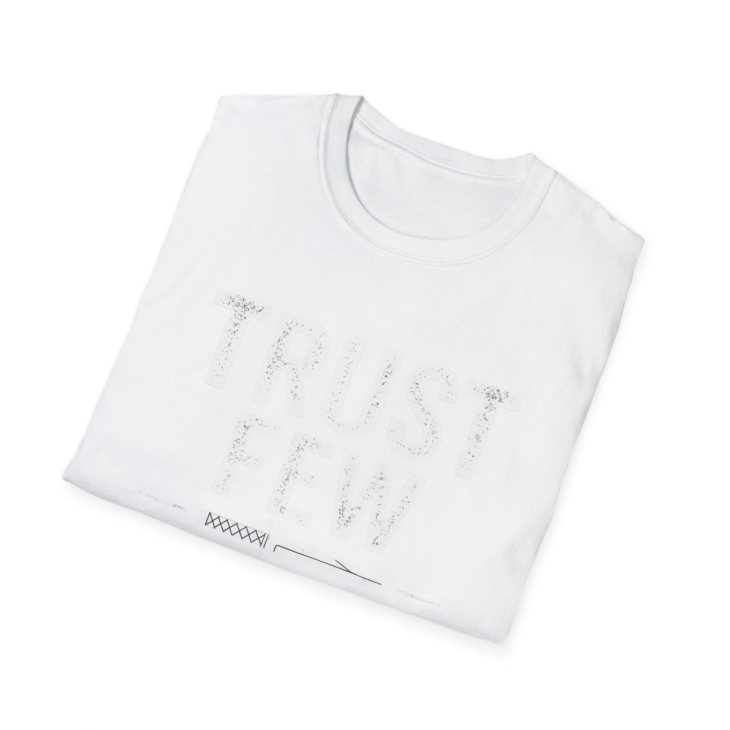 Trust Few Fear None Unisex T-Shirt | Softstyle Tee for Casual Wear, Gift for Friends, Motivational Apparel