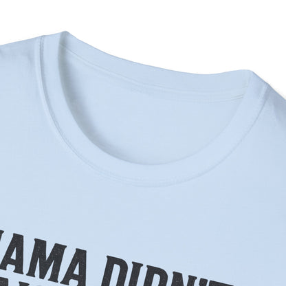 Mama Didn't Raise a Bitch Unisex T-Shirt | Fun Gift for Brothers | Casual Tee for Family Gatherings, Birthdays, Humor, Everyday Wear