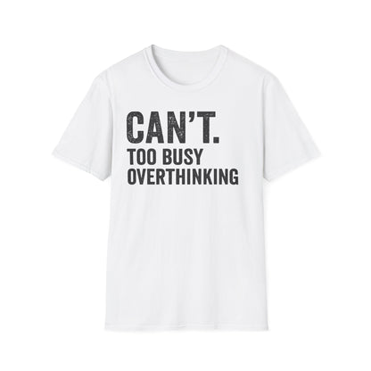 Overthinking Unisex T-Shirt, Funny Sarcastic Tee, Gift for Thinkers, Anxiety Humor Shirt, Casual Wear for All Occasions