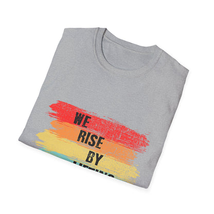 Inspirational Unisex T-Shirt - "We Rise By Lifting Others"