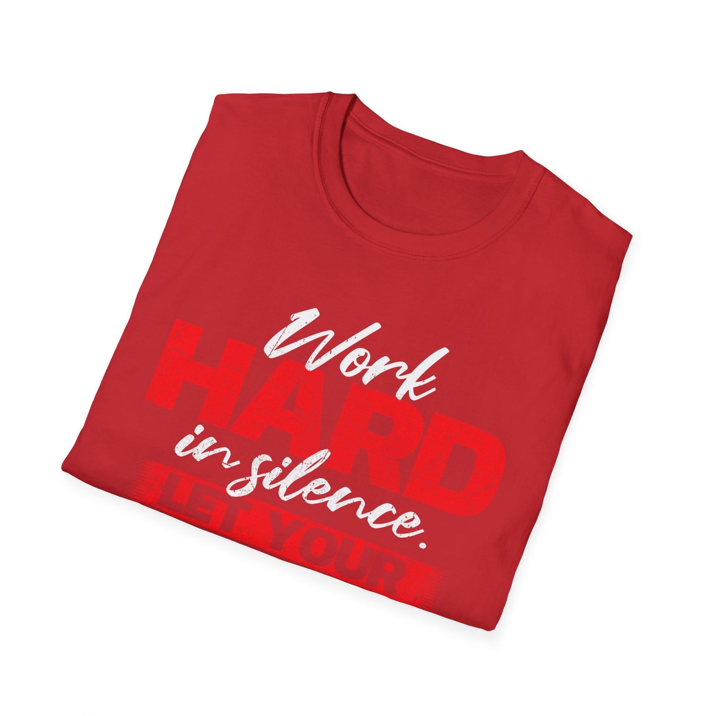 Work Hard in Silence Unisex Softstyle T-Shirt