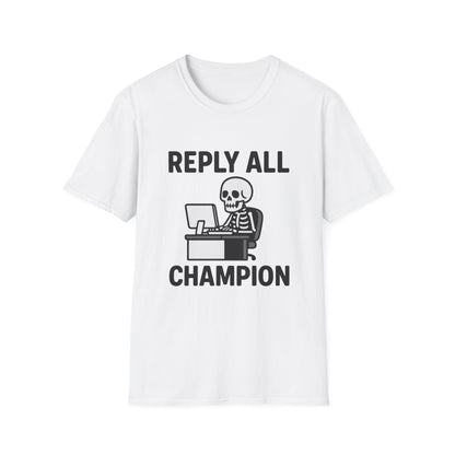 Reply All Champion Skeleton T-Shirt, Funny Office Humor Tee, Unisex Casual Wear, Halloween Gift, Great for Coworkers, Meme Lovers
