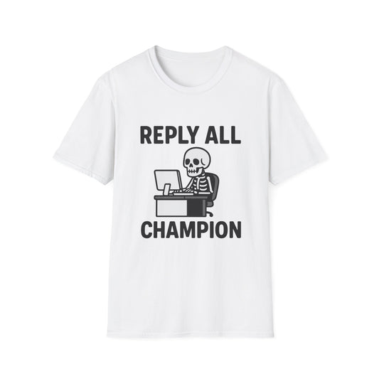 Reply All Champion Skeleton T-Shirt, Funny Office Humor Tee, Unisex Casual Wear, Halloween Gift, Great for Coworkers, Meme Lovers