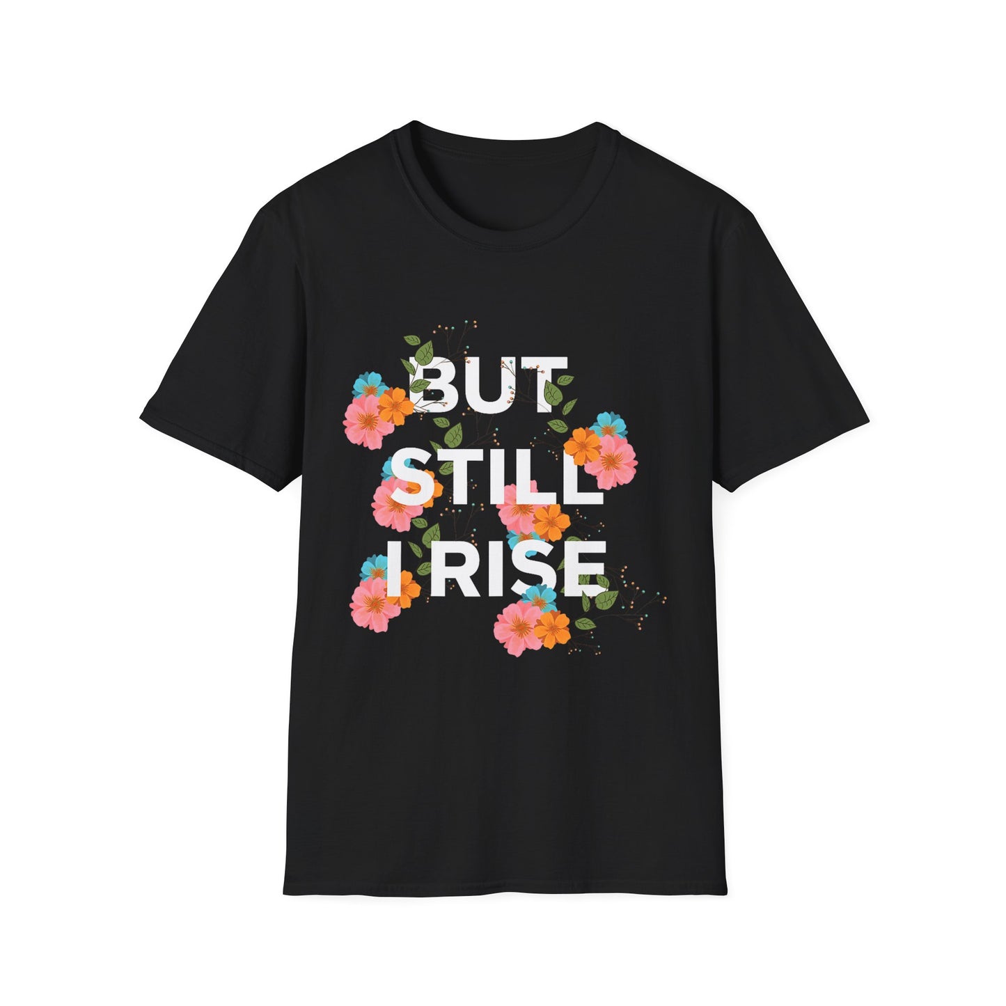 Empowering Floral Quote T-Shirt: 'But Still I Rise'