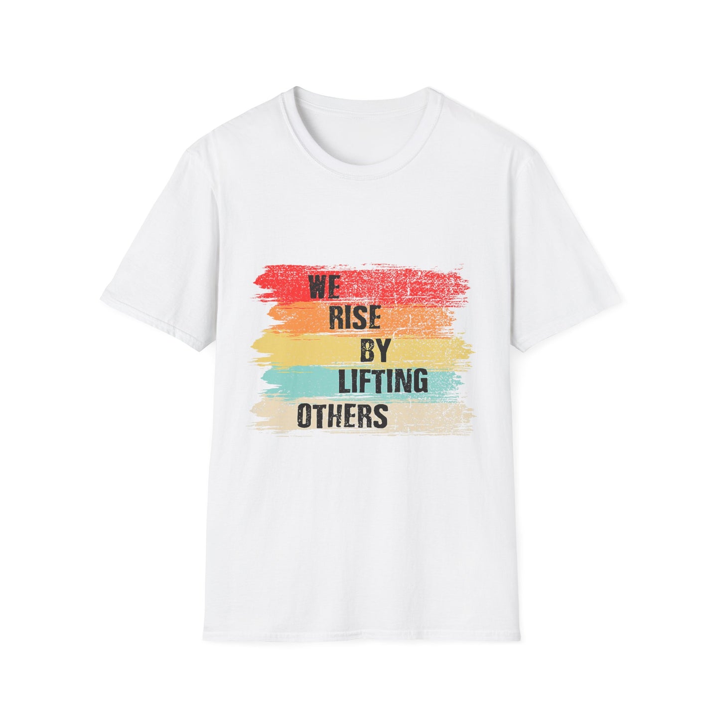 Inspirational Unisex T-Shirt - "We Rise By Lifting Others"