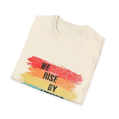 Inspirational Unisex T-Shirt - "We Rise By Lifting Others"