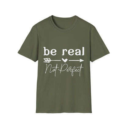 Be Real Not Perfect Unisex T-Shirt