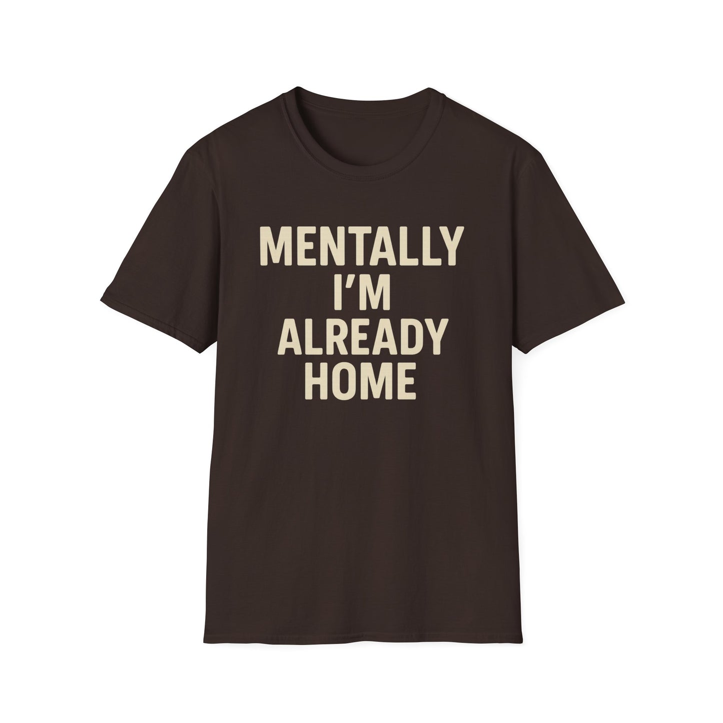 Mentally I'm Already Home Unisex Softstyle T-Shirt | Relaxed Casual Wear, Gift for Homebody, Cozy Vibes, Great for Lounging, Perfect [...]