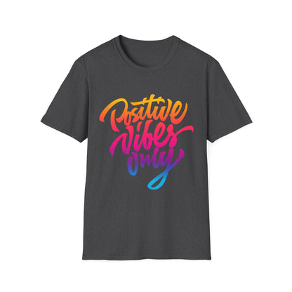 Positive Vibes Unisex T-Shirt - Softstyle Tee for Everyday Comfort