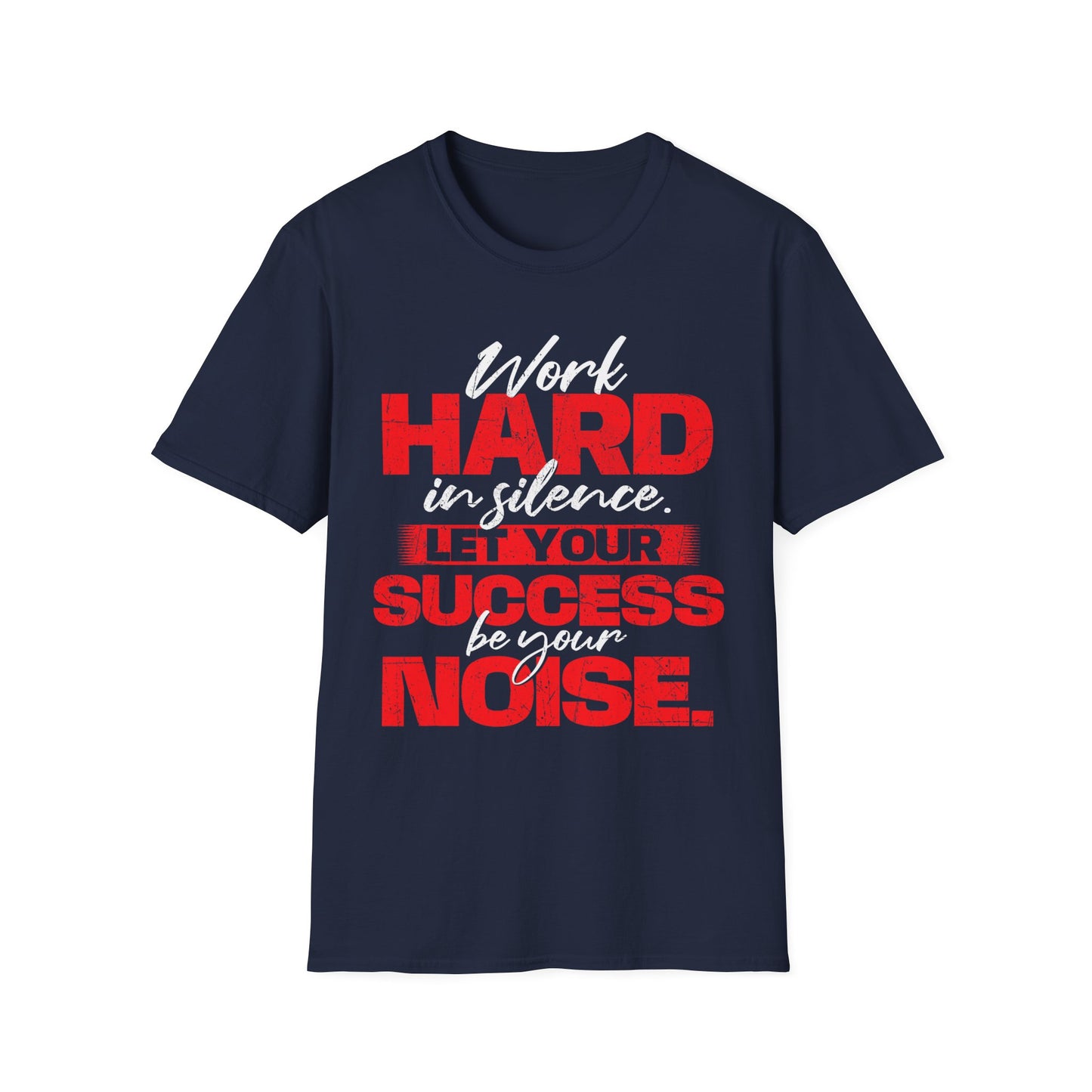 Work Hard in Silence Unisex Softstyle T-Shirt