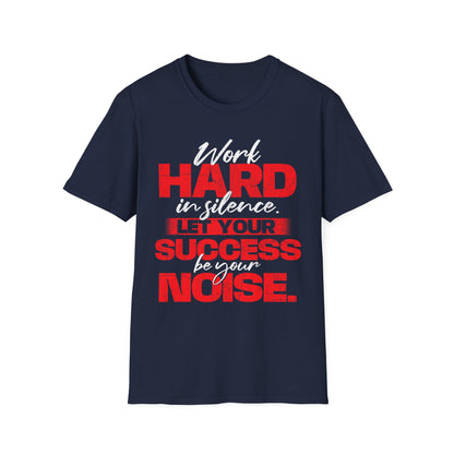 Work Hard in Silence Unisex Softstyle T-Shirt