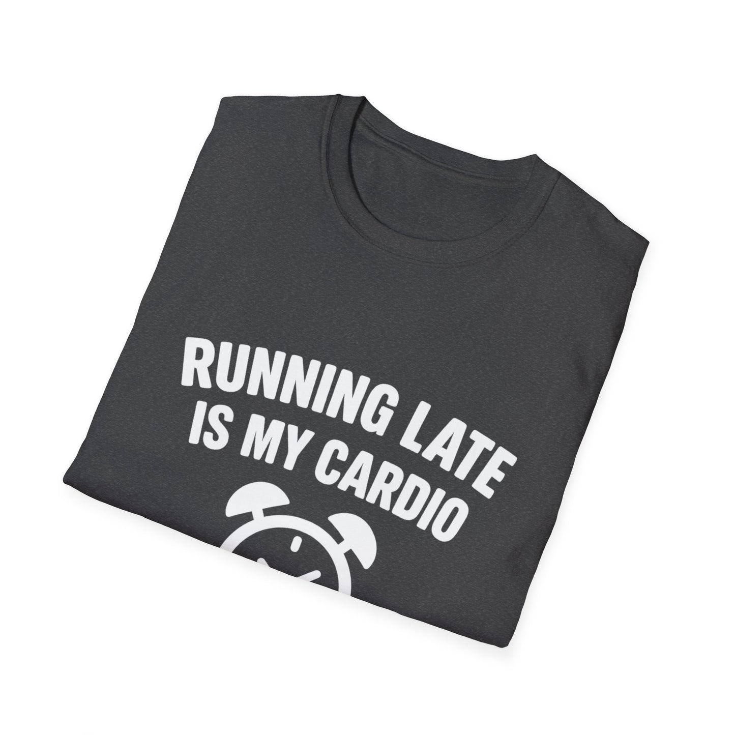 Funny Running Late is My Cardio Unisex T-Shirt | Gift for Busy People, Unique Apparel, Casual Wear, Humor Tee, Birthday Gift