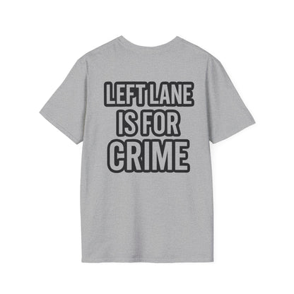 Unisex Softstyle Tee - 'Left Lane is for Crime' Funny Graphic T-Shirt, Casual Wear, Gift for Drivers, Everyday Humor
