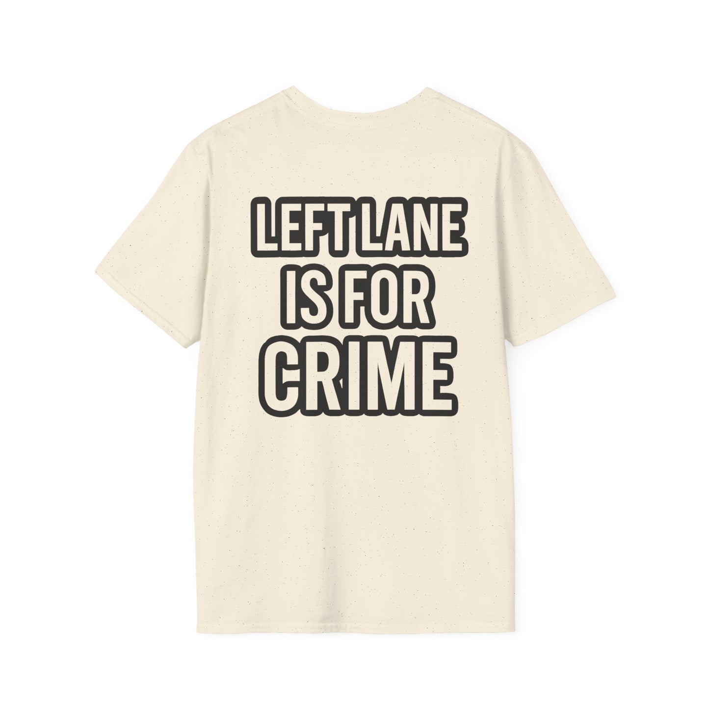 Unisex Softstyle Tee - 'Left Lane is for Crime' Funny Graphic T-Shirt, Casual Wear, Gift for Drivers, Everyday Humor