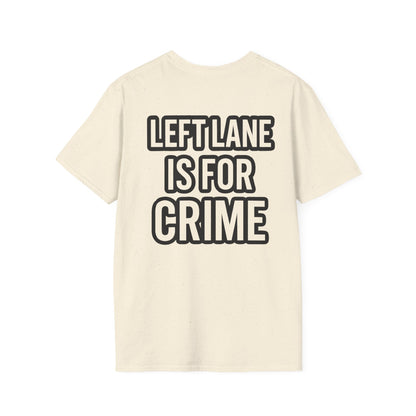 Unisex Softstyle Tee - 'Left Lane is for Crime' Funny Graphic T-Shirt, Casual Wear, Gift for Drivers, Everyday Humor