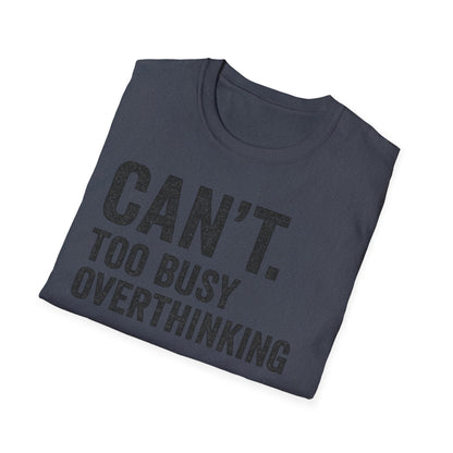 Overthinking Unisex T-Shirt, Funny Sarcastic Tee, Gift for Thinkers, Anxiety Humor Shirt, Casual Wear for All Occasions
