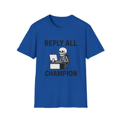 Reply All Champion Skeleton T-Shirt, Funny Office Humor Tee, Unisex Casual Wear, Halloween Gift, Great for Coworkers, Meme Lovers