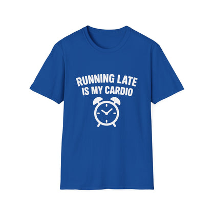 Funny Running Late is My Cardio Unisex T-Shirt | Gift for Busy People, Unique Apparel, Casual Wear, Humor Tee, Birthday Gift