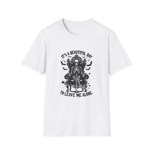 Skeleton Vibes T-Shirt - "It's a Beautiful Day to Leave Me Alone"