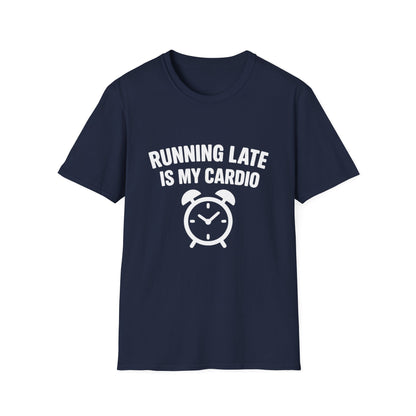 Funny Running Late is My Cardio Unisex T-Shirt | Gift for Busy People, Unique Apparel, Casual Wear, Humor Tee, Birthday Gift