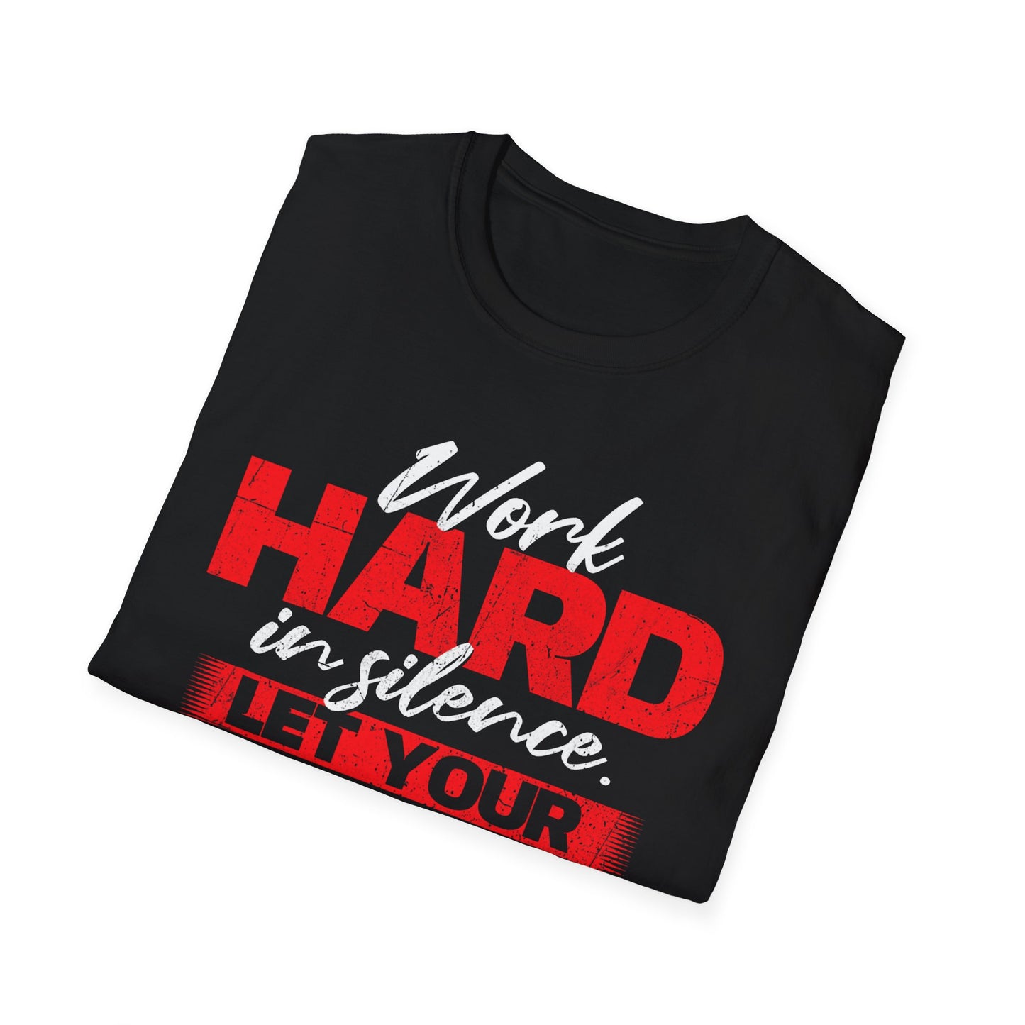 Work Hard in Silence Unisex Softstyle T-Shirt
