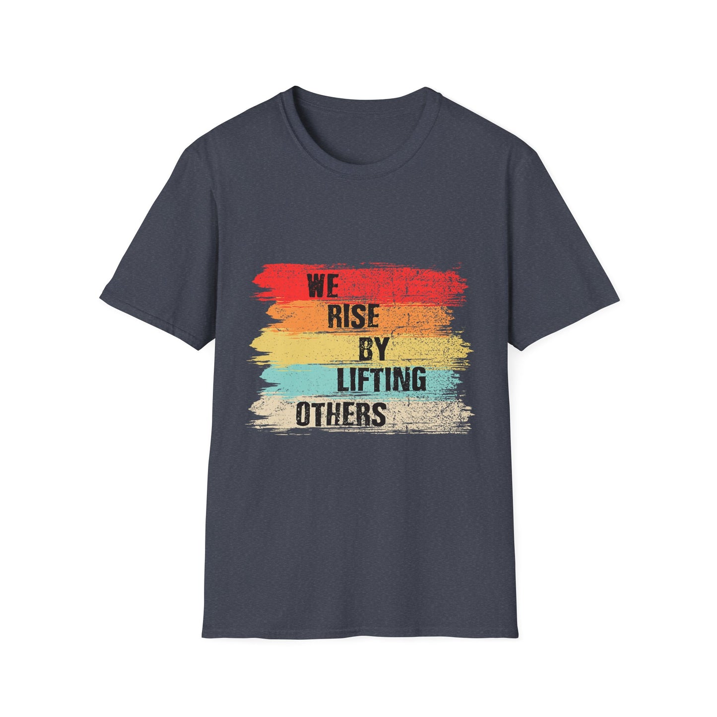 Inspirational Unisex T-Shirt - "We Rise By Lifting Others"