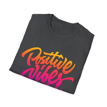 Positive Vibes Unisex T-Shirt - Softstyle Tee for Everyday Comfort