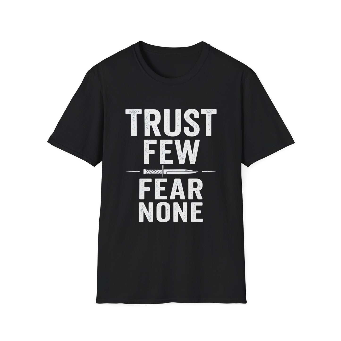 Trust Few Fear None Unisex T-Shirt | Softstyle Tee for Casual Wear, Gift for Friends, Motivational Apparel