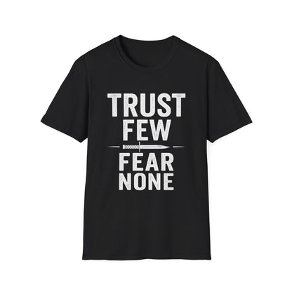 Trust Few Fear None Unisex T-Shirt | Softstyle Tee for Casual Wear, Gift for Friends, Motivational Apparel