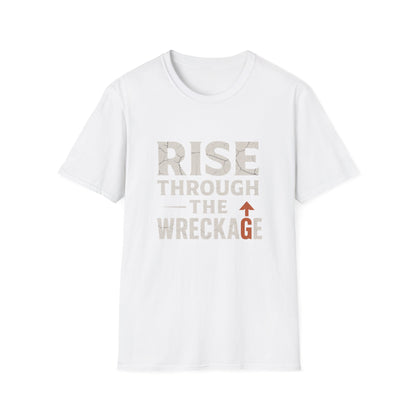 Inspirational Unisex Softstyle T-Shirt - Rise Through the Wreckage, Motivational Gift, Casual Wear, Workout Shirt, Uplifting Message Tee