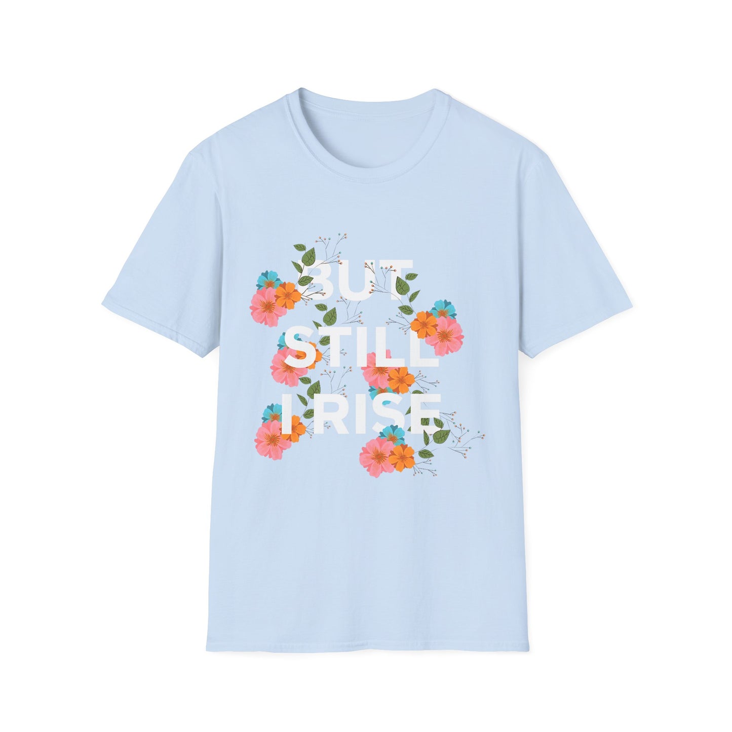 Empowering Floral Quote T-Shirt: 'But Still I Rise'