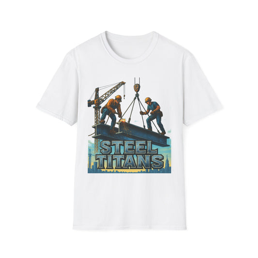Steel Titans Unisex Softstyle T-Shirt | Construction Work Tee, Gift for Builders, Father's Day Shirt, Casual Workwear, Unique Graphic Tee