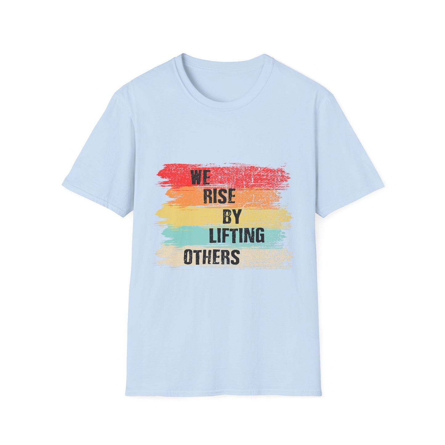 Inspirational Unisex T-Shirt - "We Rise By Lifting Others"