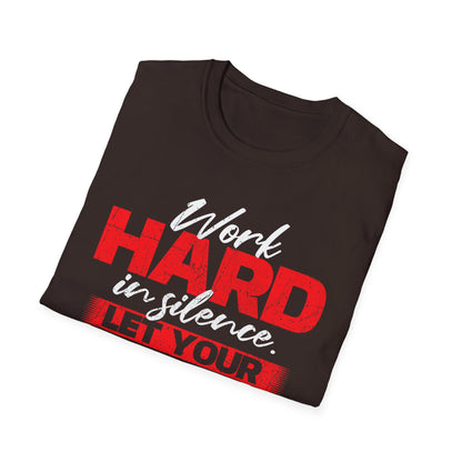 Work Hard in Silence Unisex Softstyle T-Shirt