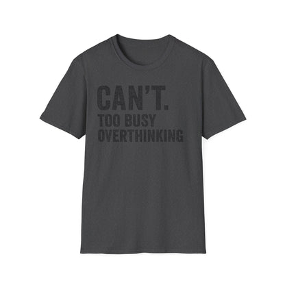Overthinking Unisex T-Shirt, Funny Sarcastic Tee, Gift for Thinkers, Anxiety Humor Shirt, Casual Wear for All Occasions
