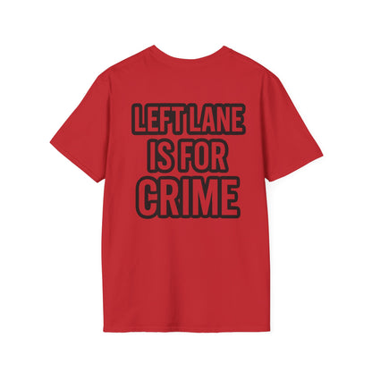 Unisex Softstyle Tee - 'Left Lane is for Crime' Funny Graphic T-Shirt, Casual Wear, Gift for Drivers, Everyday Humor