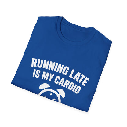 Funny Running Late is My Cardio Unisex T-Shirt | Gift for Busy People, Unique Apparel, Casual Wear, Humor Tee, Birthday Gift